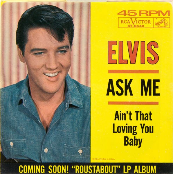 Elvis Presley "Ask Me"/"Aint That Loving You Baby" 45  